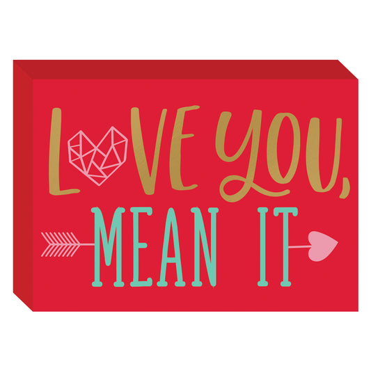 Love You, Mean It Standing MDF Plaque 17.7cm x 12.7cm x 3cm - 9 PC