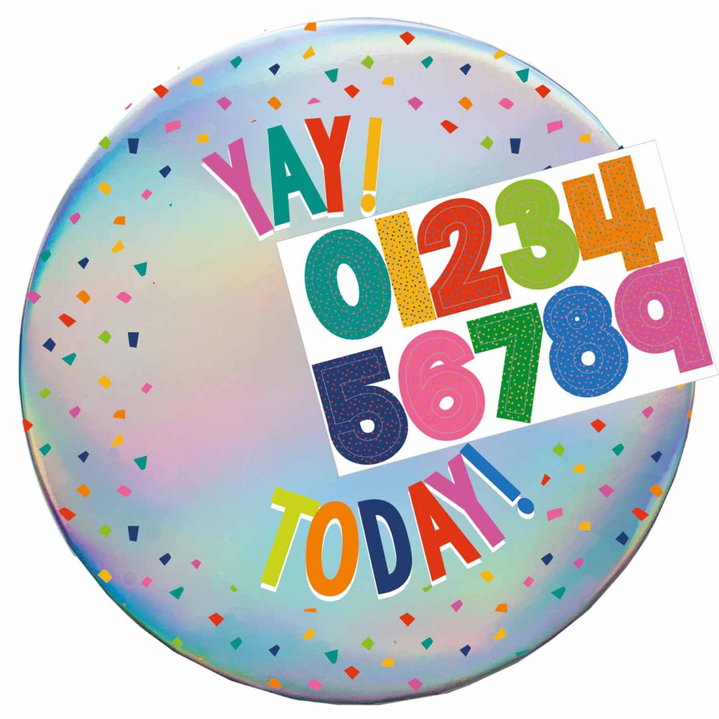 9914528 IP X6 - Yay! Today! Add-an-Age Multi Colour Badges 9cm - 6 PC